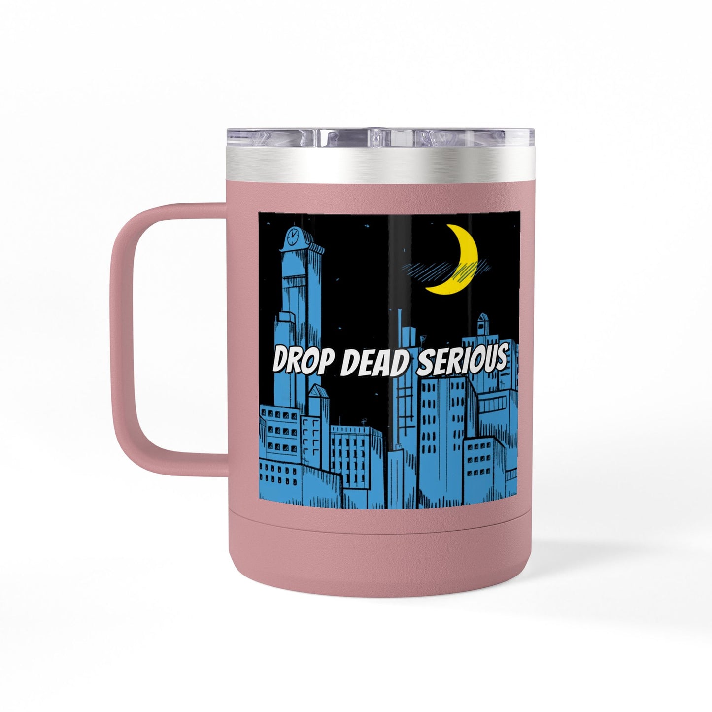 Drop Dead Serious Coffee Mug Tumbler, 15oz