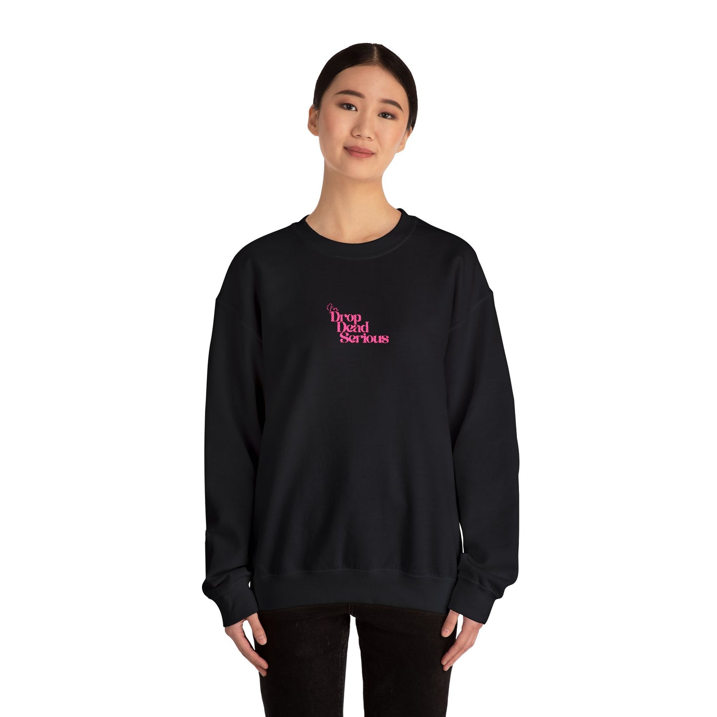 "I'm Drop Dead Serious" Embroidered Crewneck Sweatshirt
