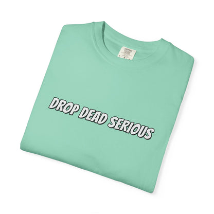 Drop Dead Serious Graphic T-Shirt (BACK)