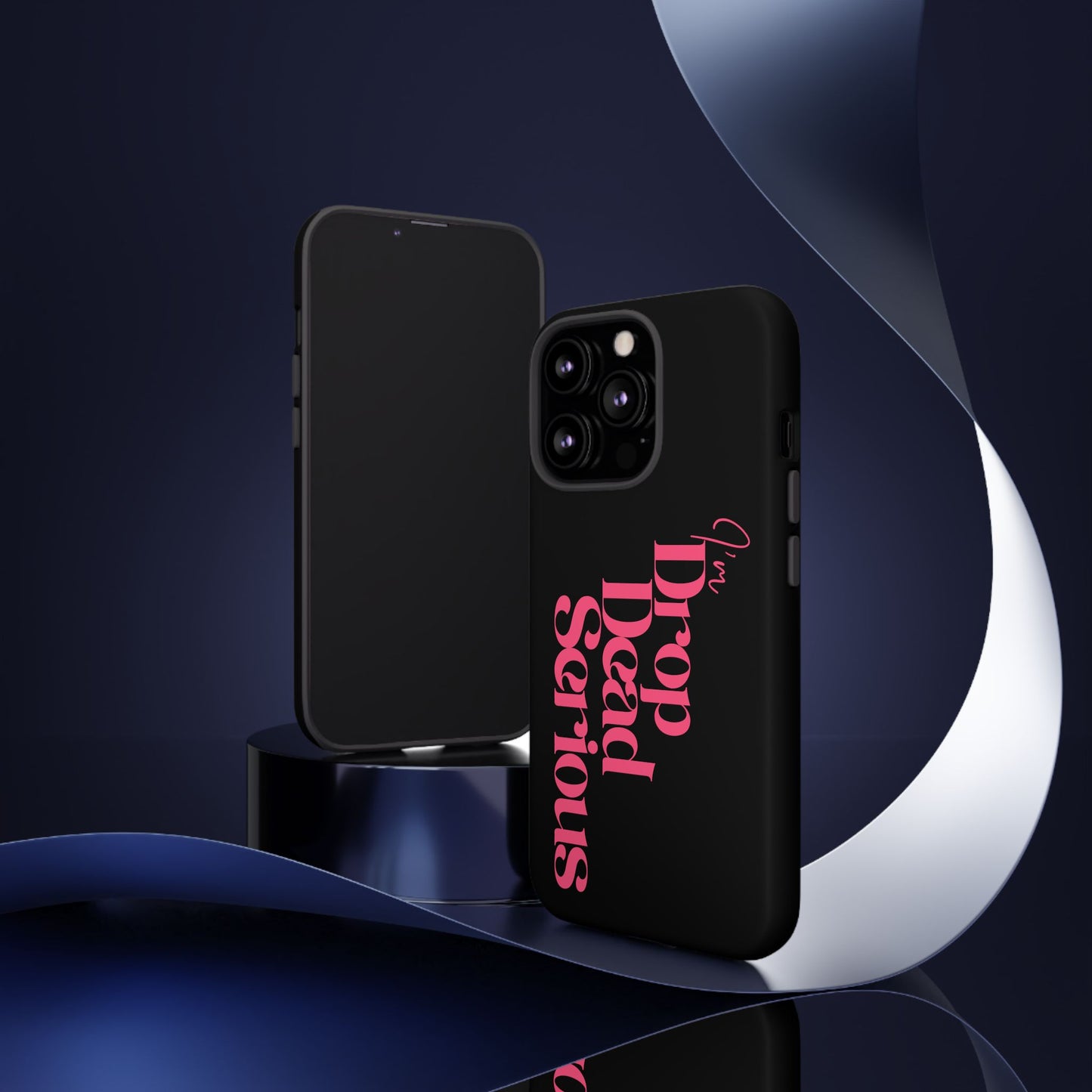 I'm Drop Dead Serious Phone Case