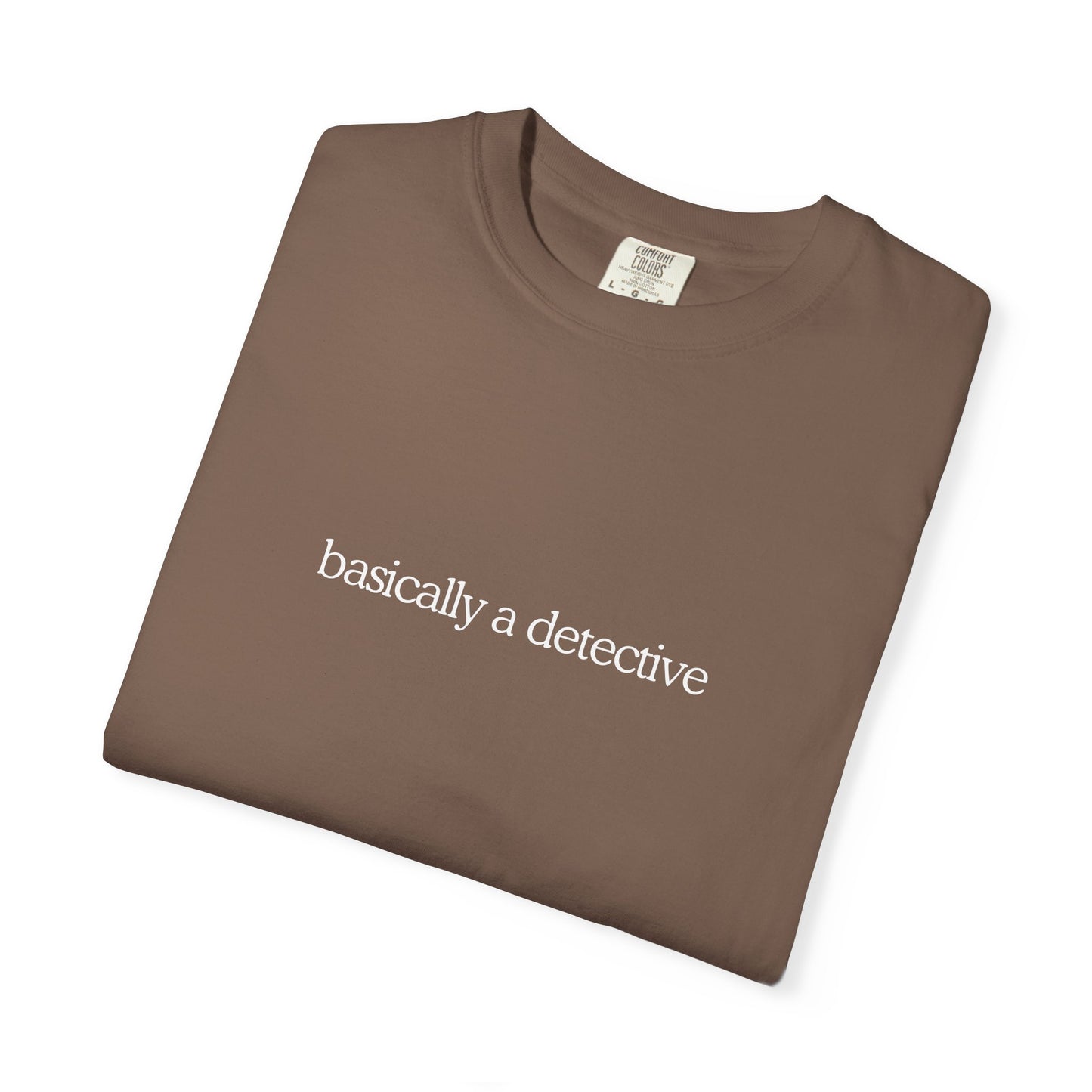 Basically a Detective Tee