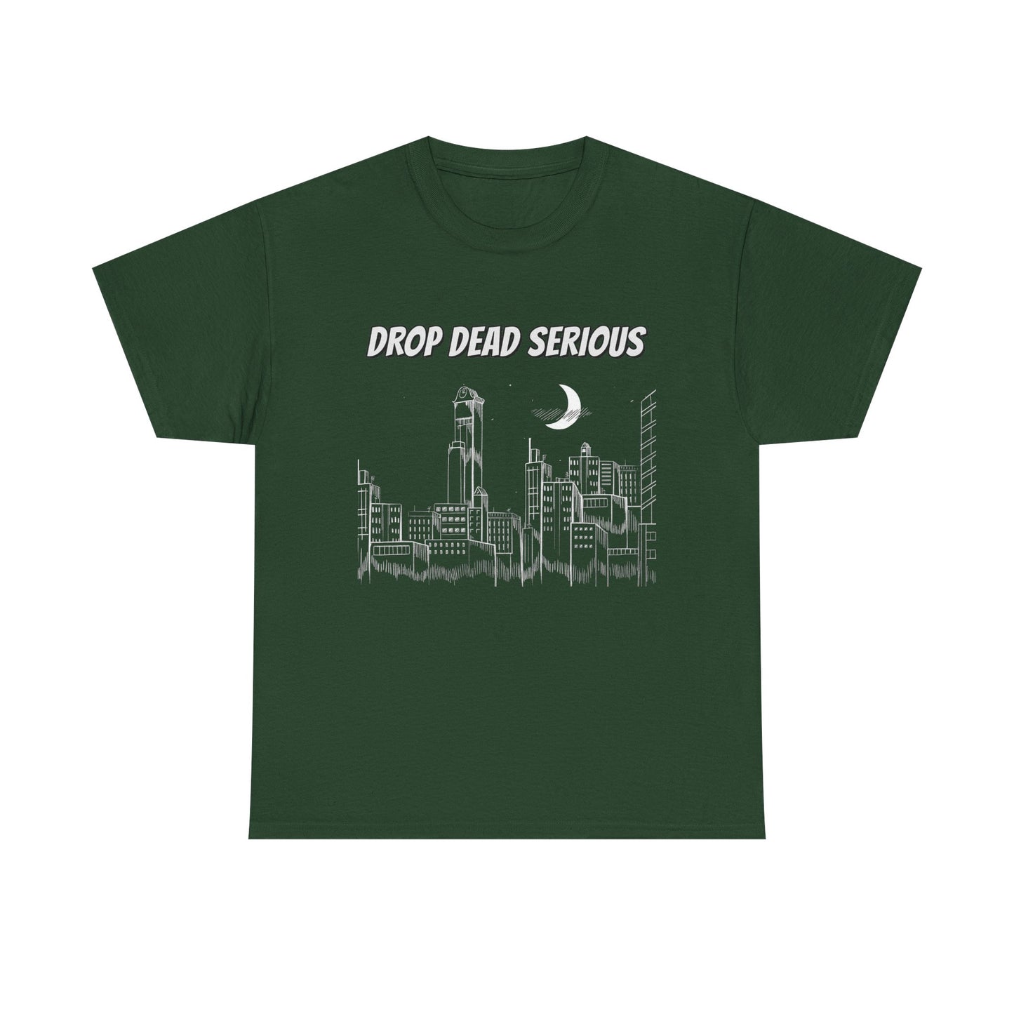 Drop Dead Serious Classic Tee (Front Only)
