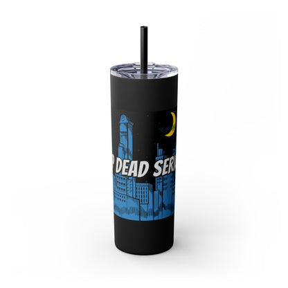 Drop Dead Serious Tumbler | 20oz Insulated Drink Cup