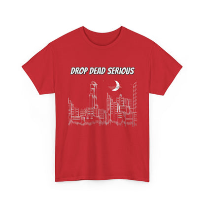 Drop Dead Serious Classic Tee (Front Only)