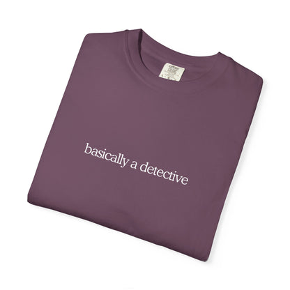 Basically a Detective Tee