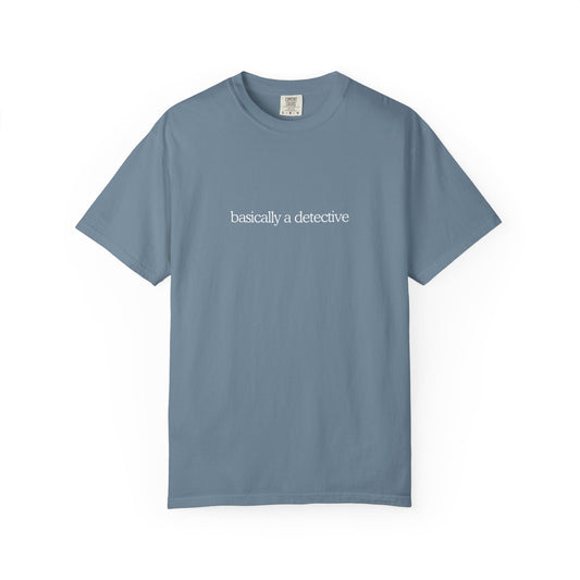Basically a Detective Tee