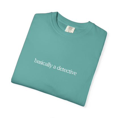 Basically a Detective Tee