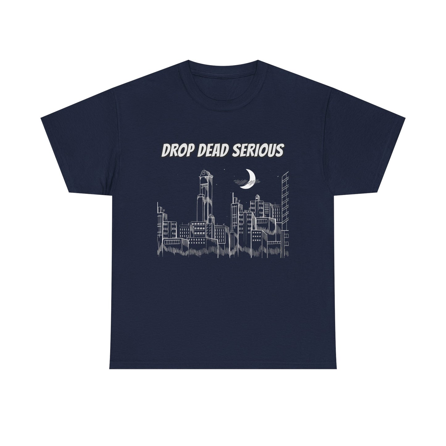 Drop Dead Serious Classic Tee (Front Only)