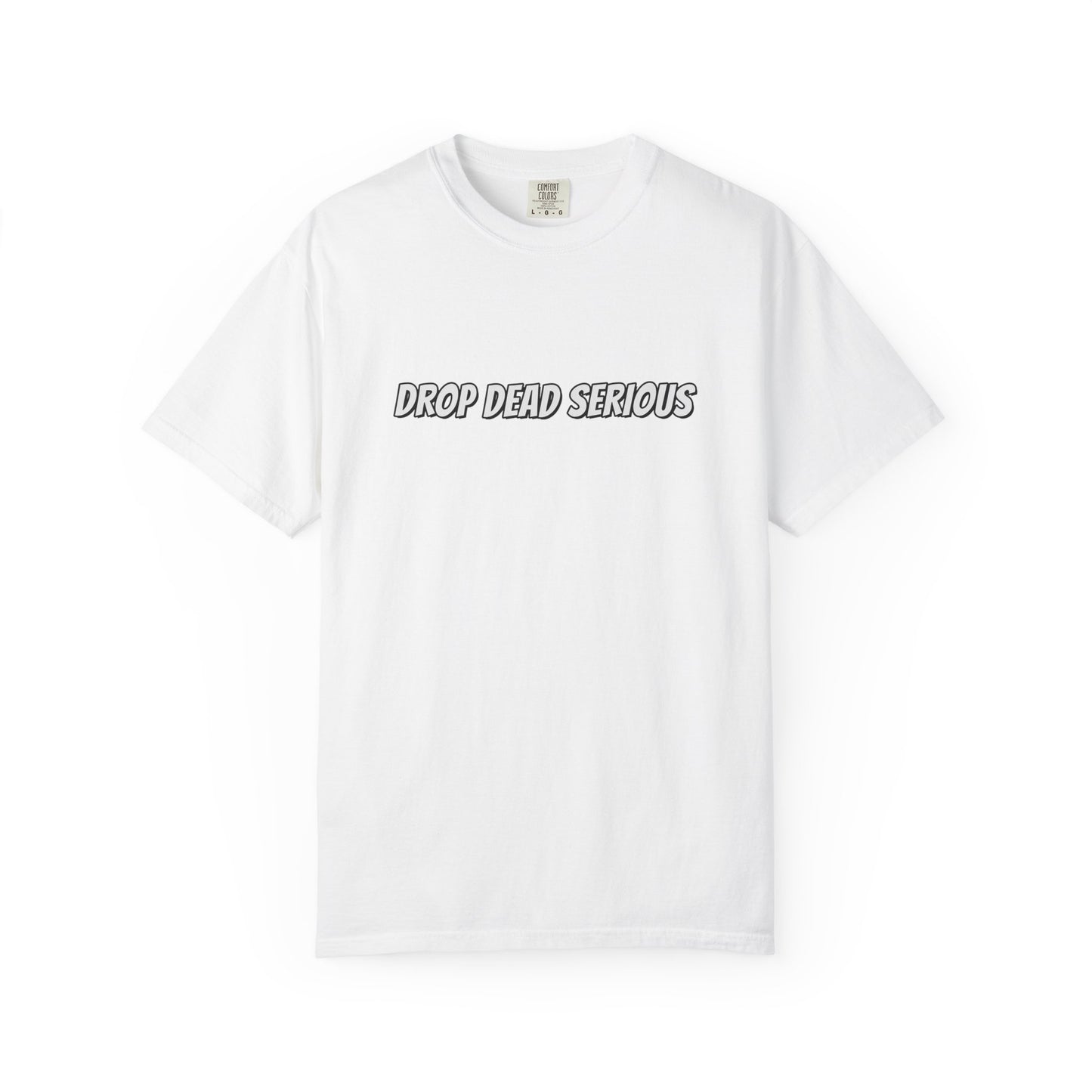 Drop Dead Serious Graphic T-Shirt (BACK)