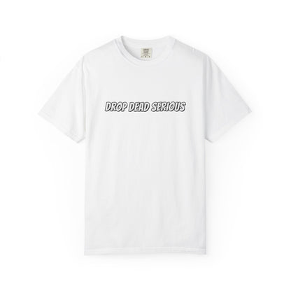 Drop Dead Serious Graphic T-Shirt (BACK)