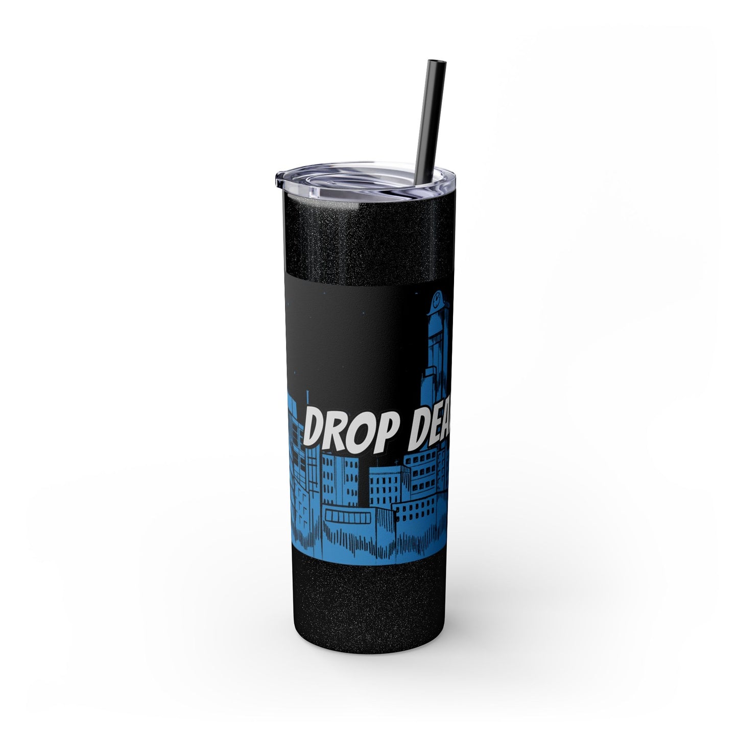 Drop Dead Serious Tumbler | 20oz Insulated Drink Cup