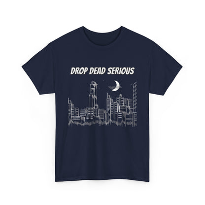 Drop Dead Serious Classic Tee (Front Only)
