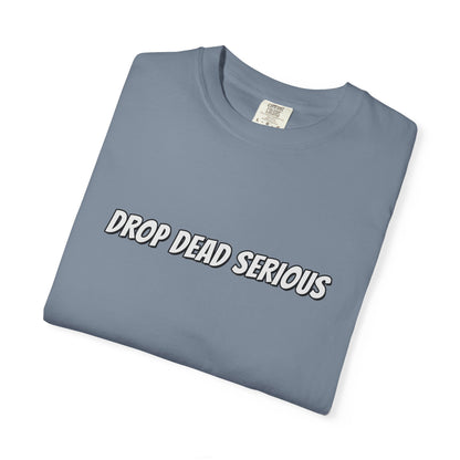 Drop Dead Serious Graphic T-Shirt (BACK)