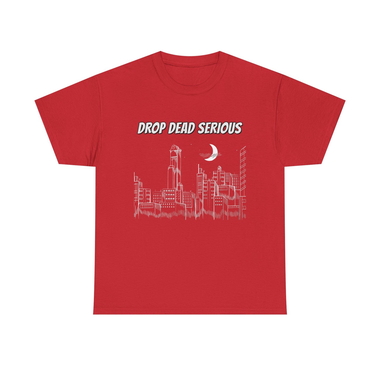 Drop Dead Serious Classic Tee (Front Only)