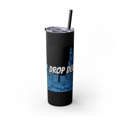 Drop Dead Serious Tumbler | 20oz Insulated Drink Cup