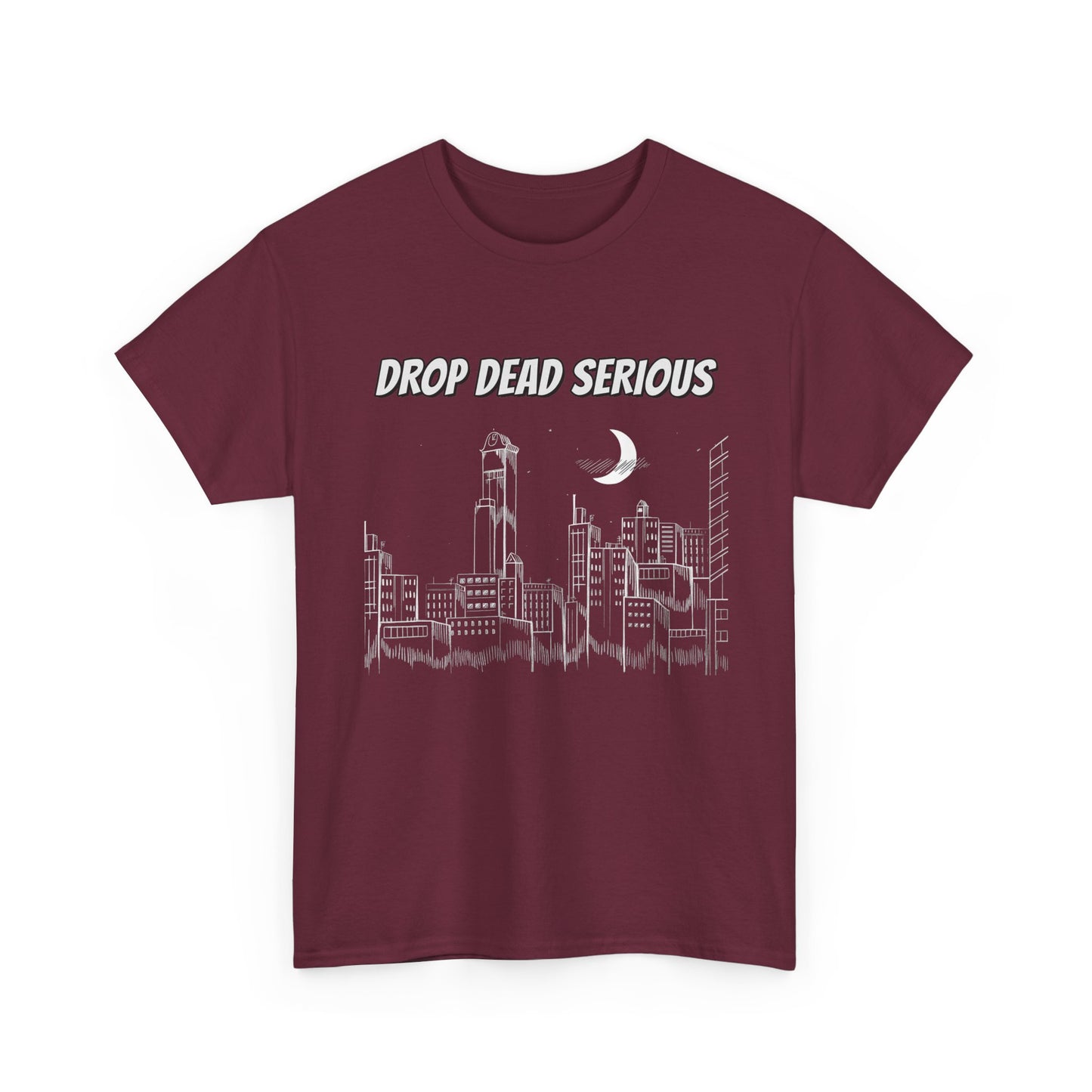 Drop Dead Serious Classic Tee (Front Only)