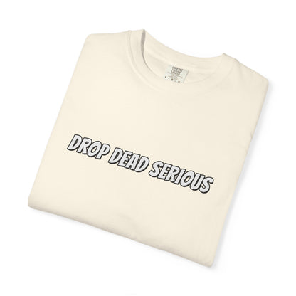 Drop Dead Serious Graphic T-Shirt (BACK)
