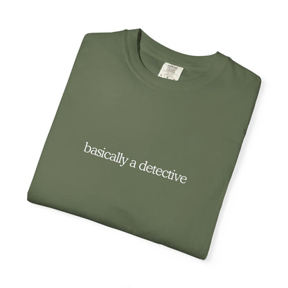 Basically a Detective Tee
