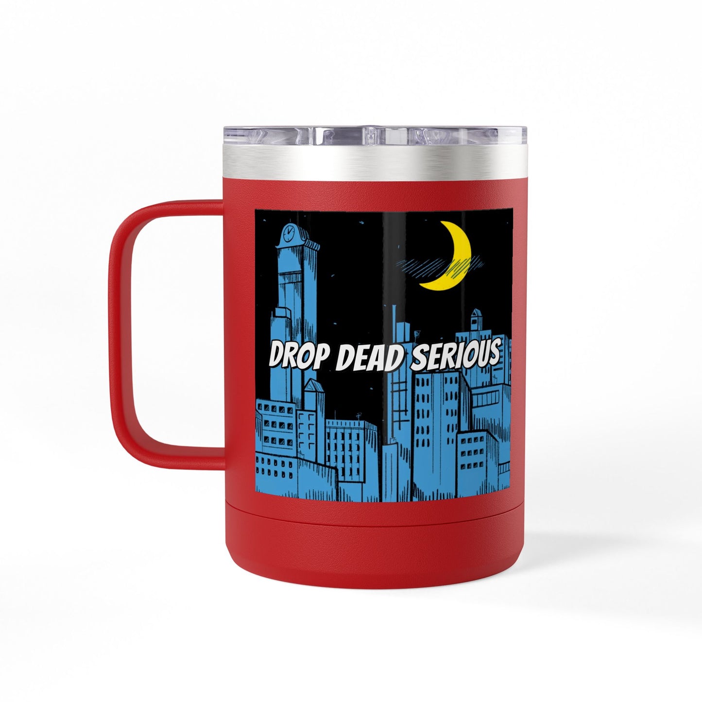 Drop Dead Serious Coffee Mug Tumbler, 15oz