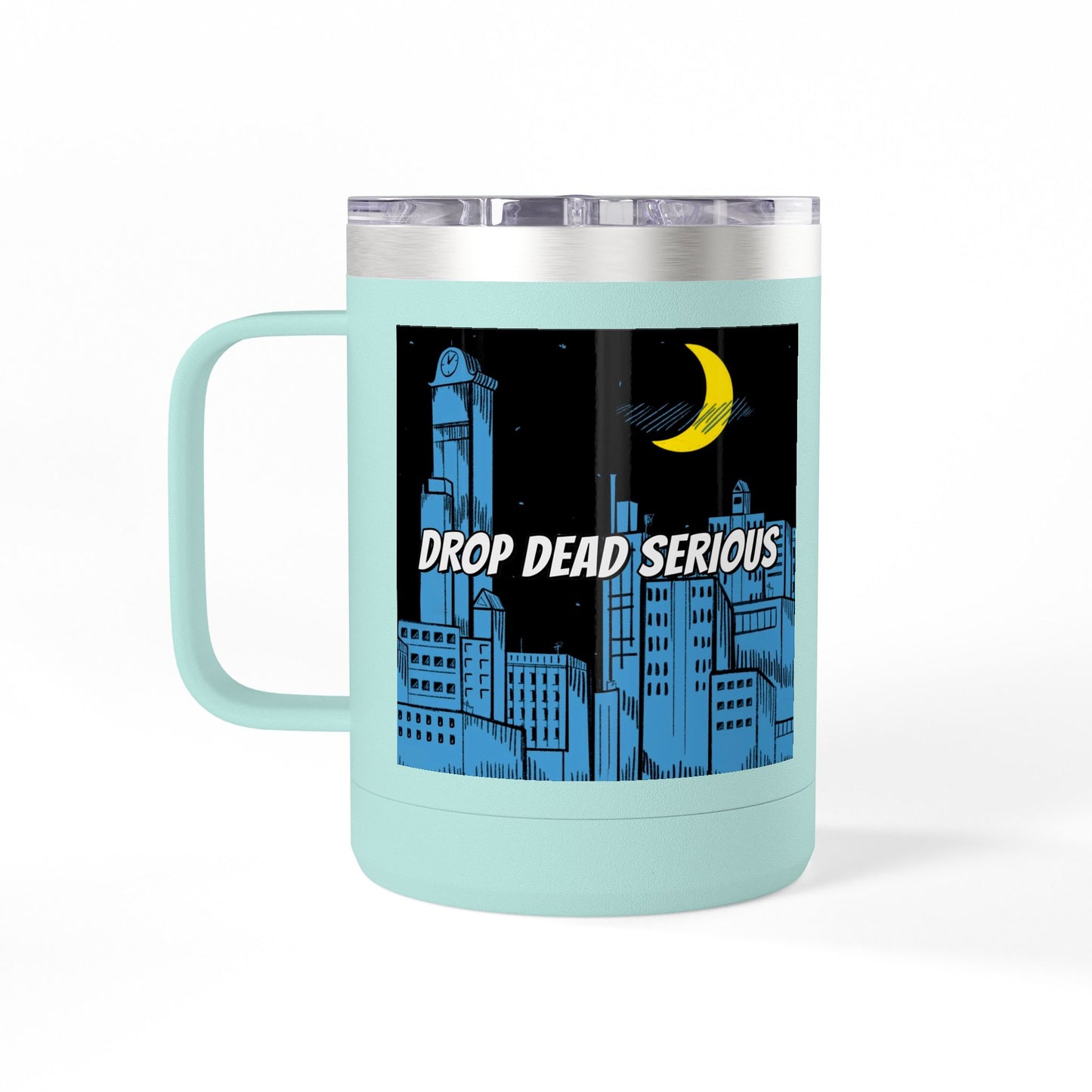 Drop Dead Serious Coffee Mug Tumbler, 15oz
