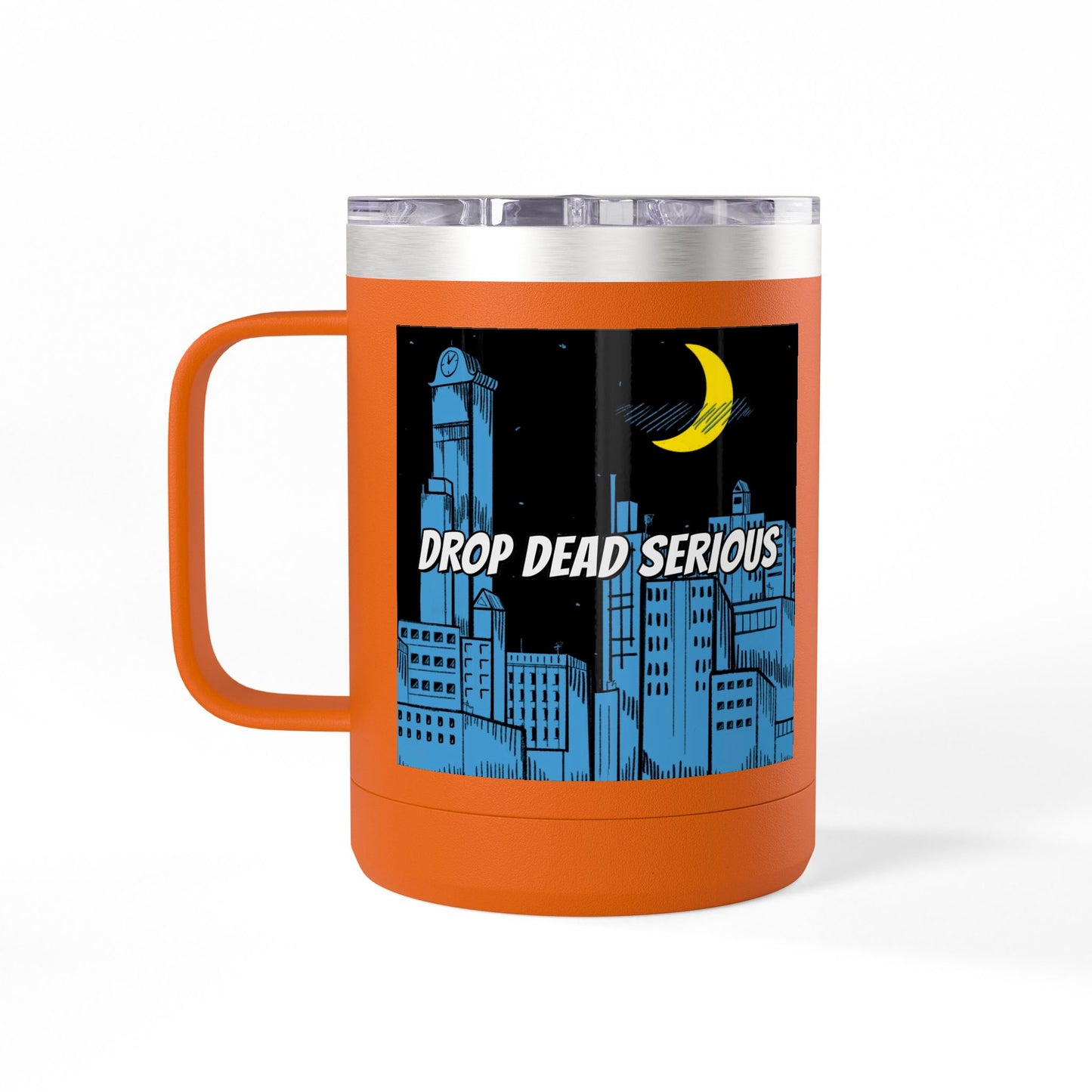 Drop Dead Serious Coffee Mug Tumbler, 15oz