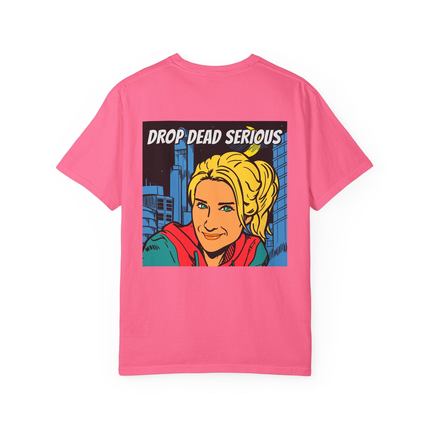 Drop Dead Serious Graphic T-Shirt (BACK)