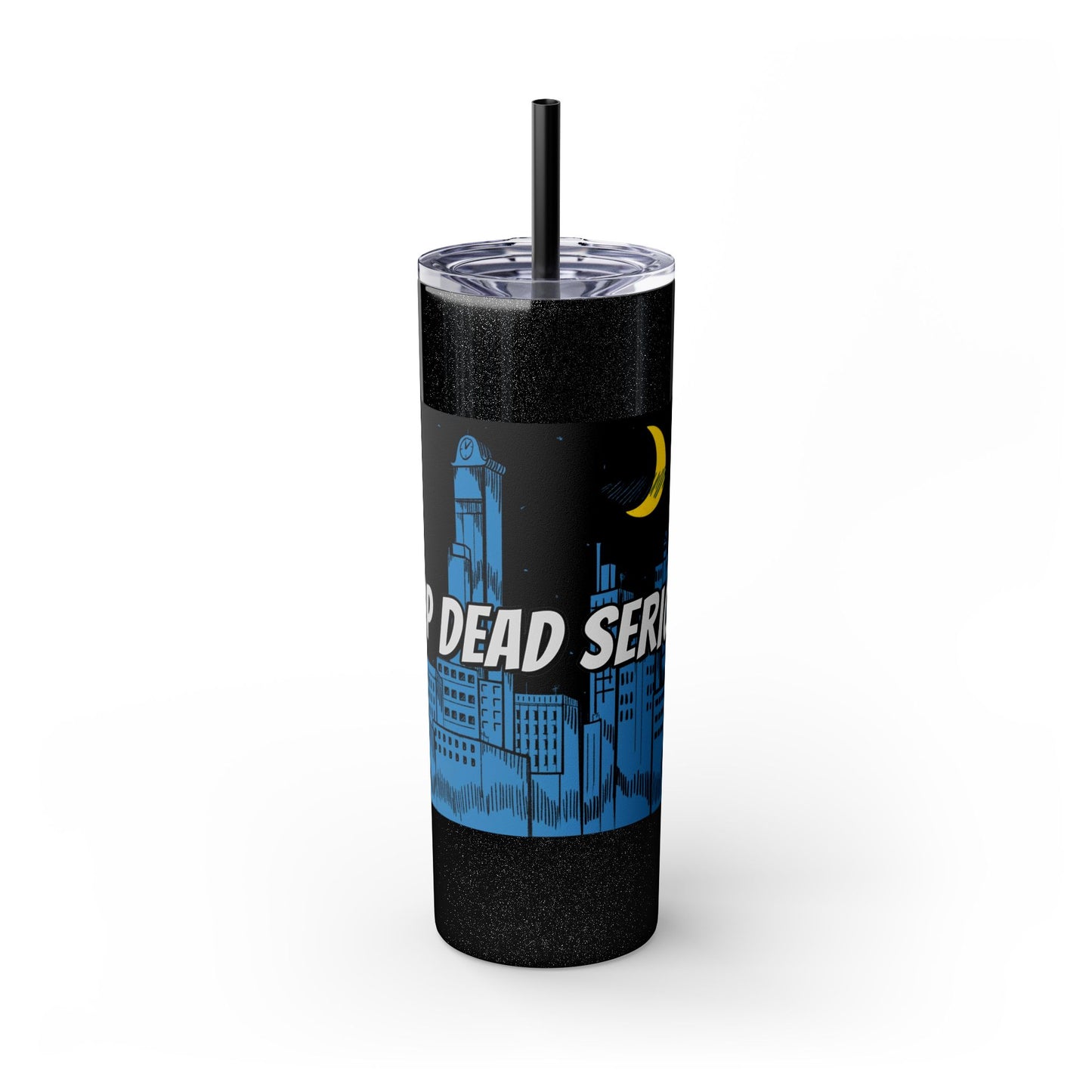 Drop Dead Serious Tumbler | 20oz Insulated Drink Cup