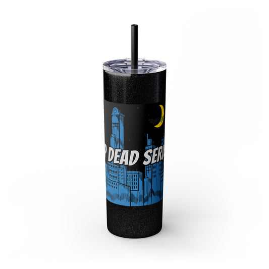 Drop Dead Serious Tumbler | 20oz Insulated Drink Cup