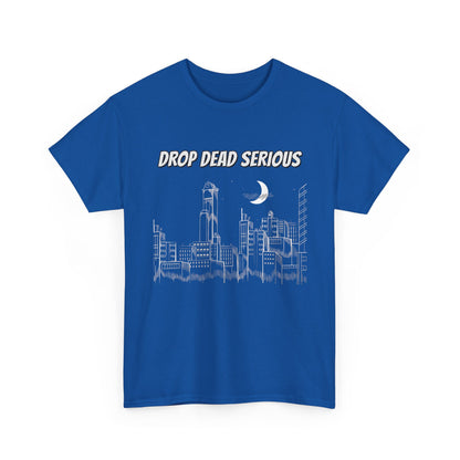 Drop Dead Serious Classic Tee (Front Only)