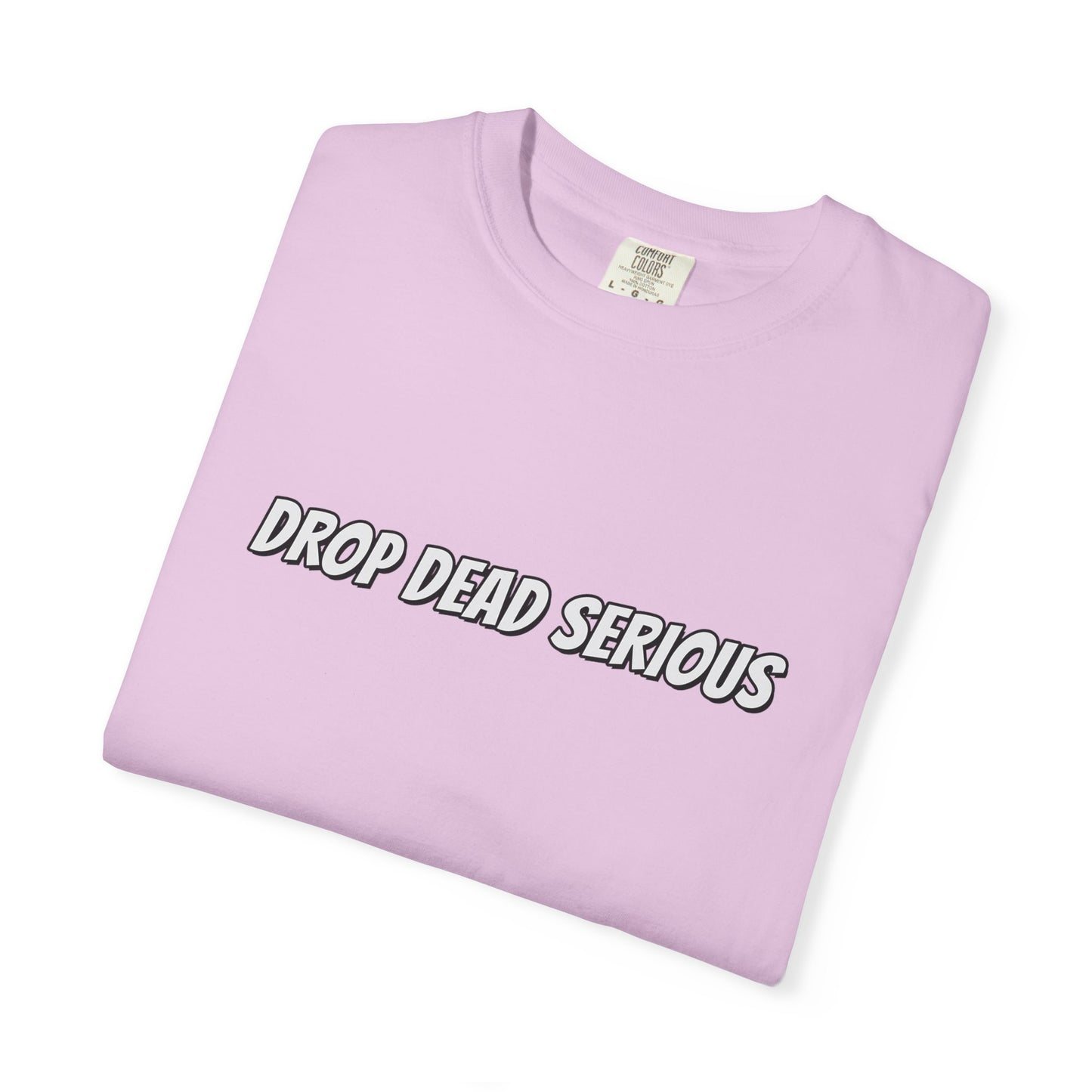 Drop Dead Serious Graphic T-Shirt (BACK)