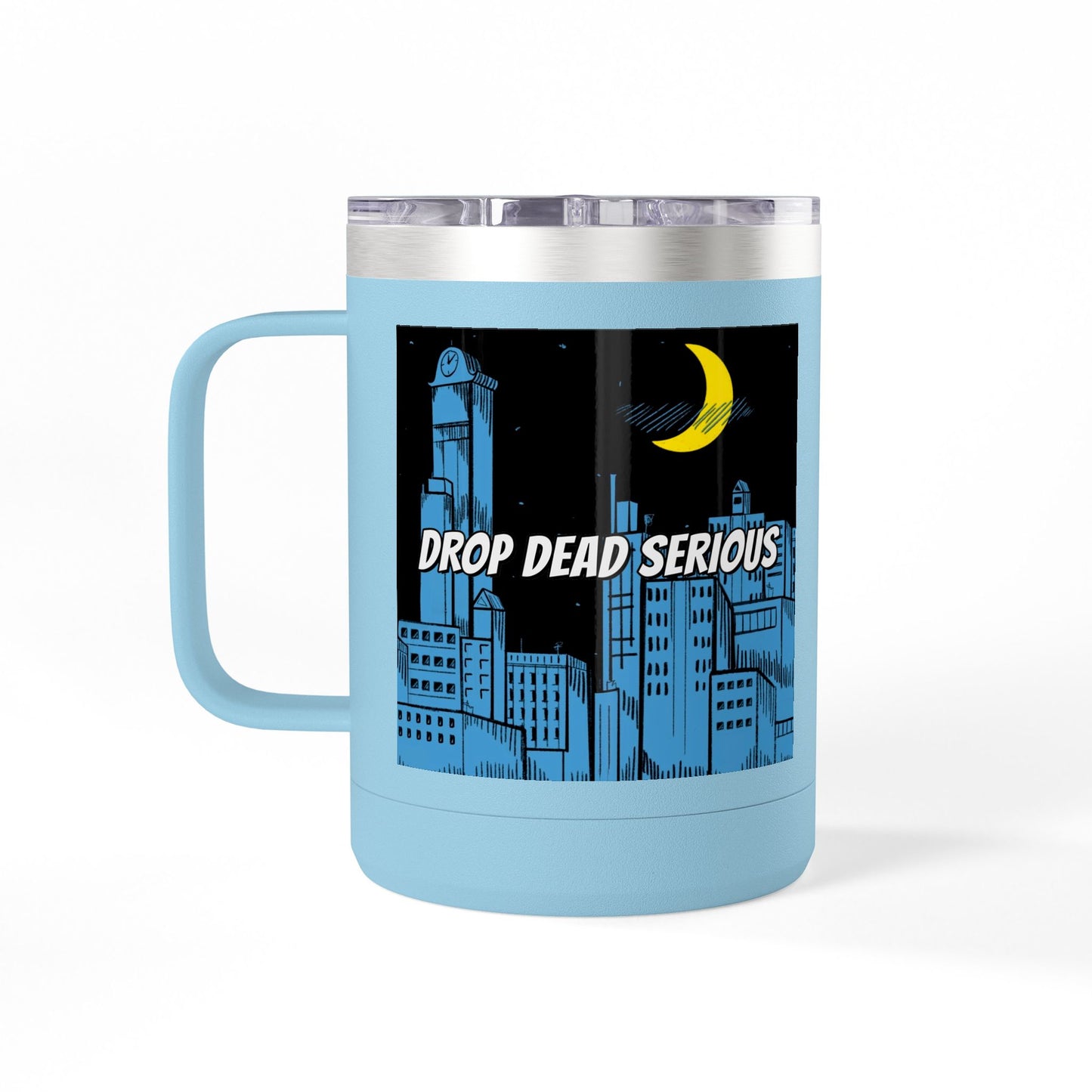 Drop Dead Serious Coffee Mug Tumbler, 15oz