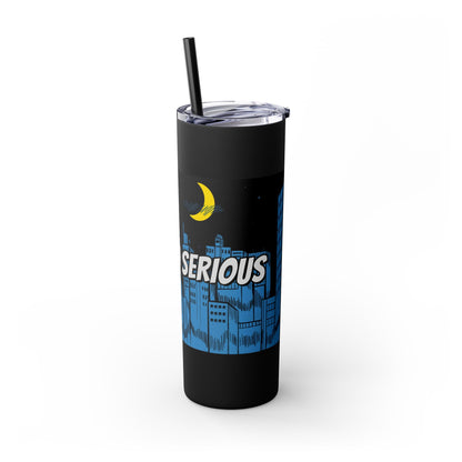 Drop Dead Serious Tumbler | 20oz Insulated Drink Cup