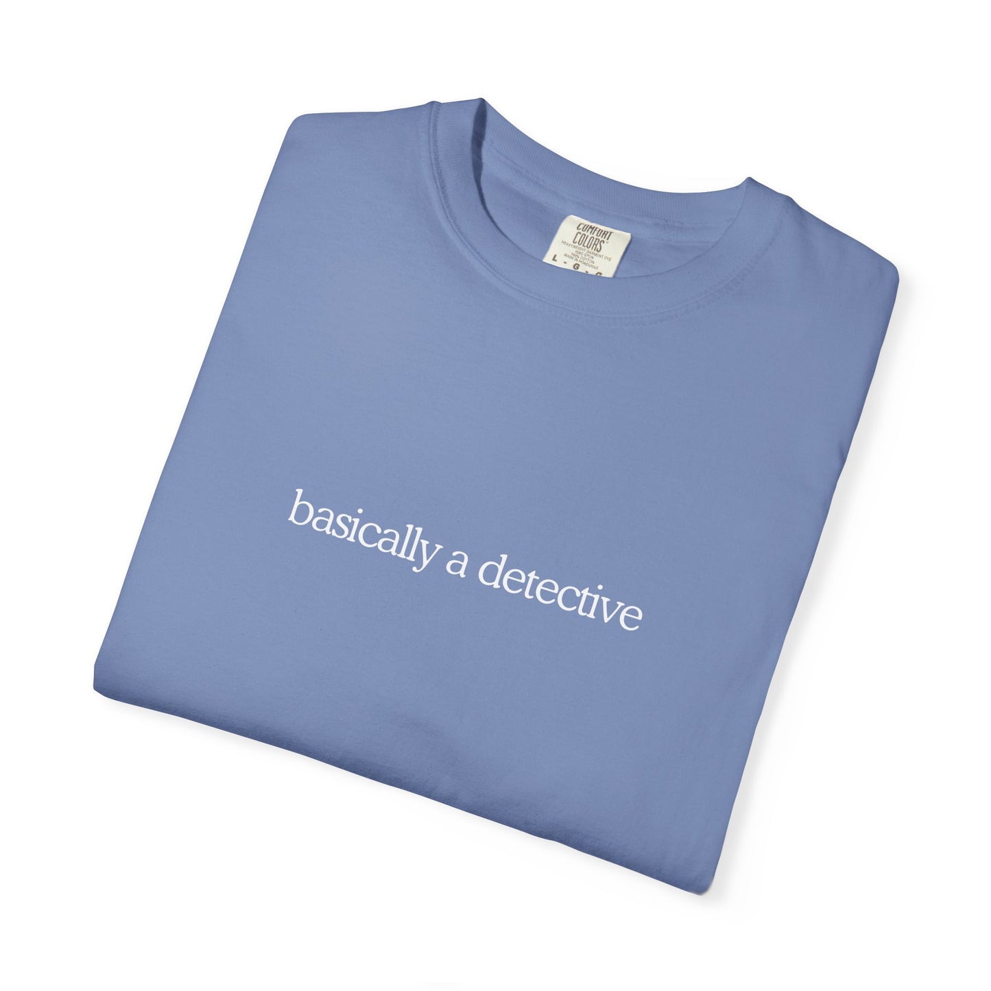 Basically a Detective Tee