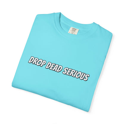 Drop Dead Serious Graphic T-Shirt (BACK)