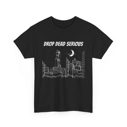 Drop Dead Serious Classic Tee (Front Only)