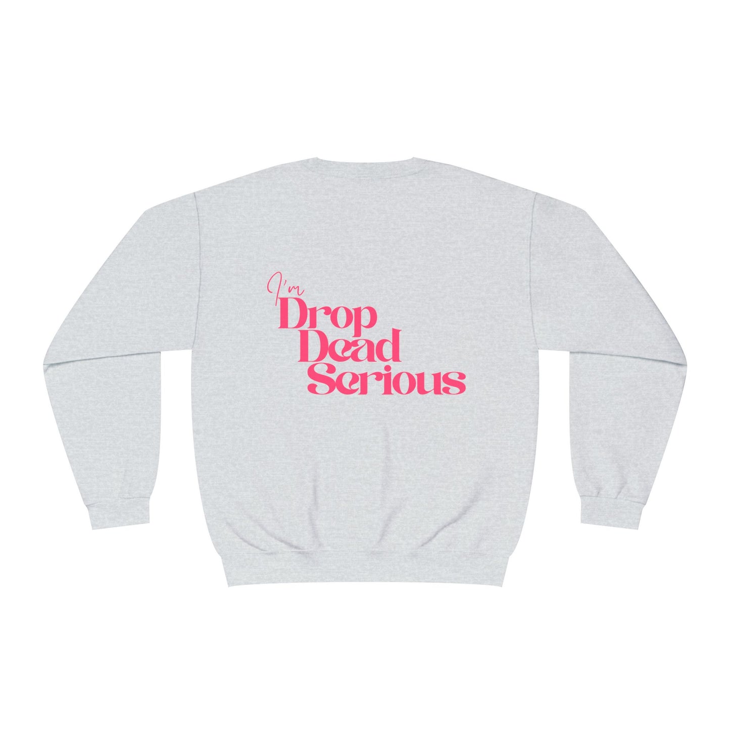 I'm Drop Dead Serious Crewneck