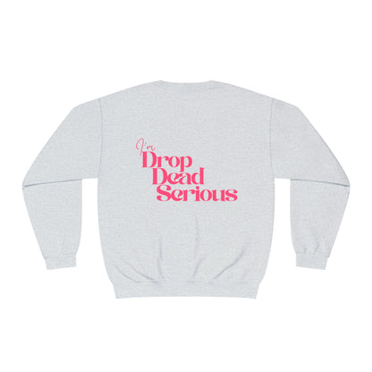 I'm Drop Dead Serious Crewneck