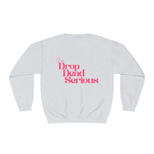I'm Drop Dead Serious Crewneck