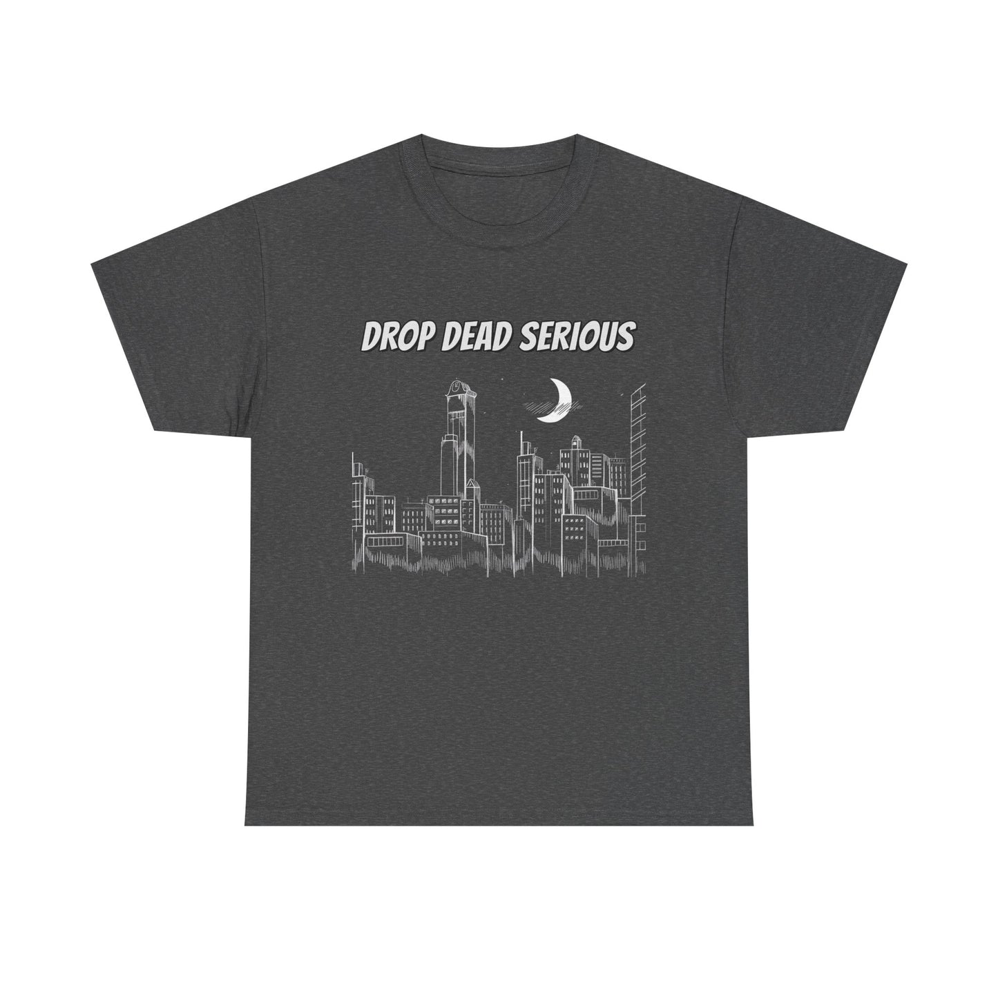 Drop Dead Serious Classic Tee (Front Only)