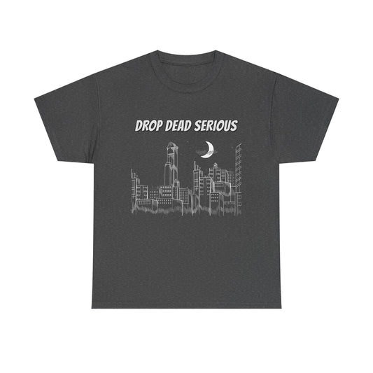 Drop Dead Serious Classic Tee (Front Only)