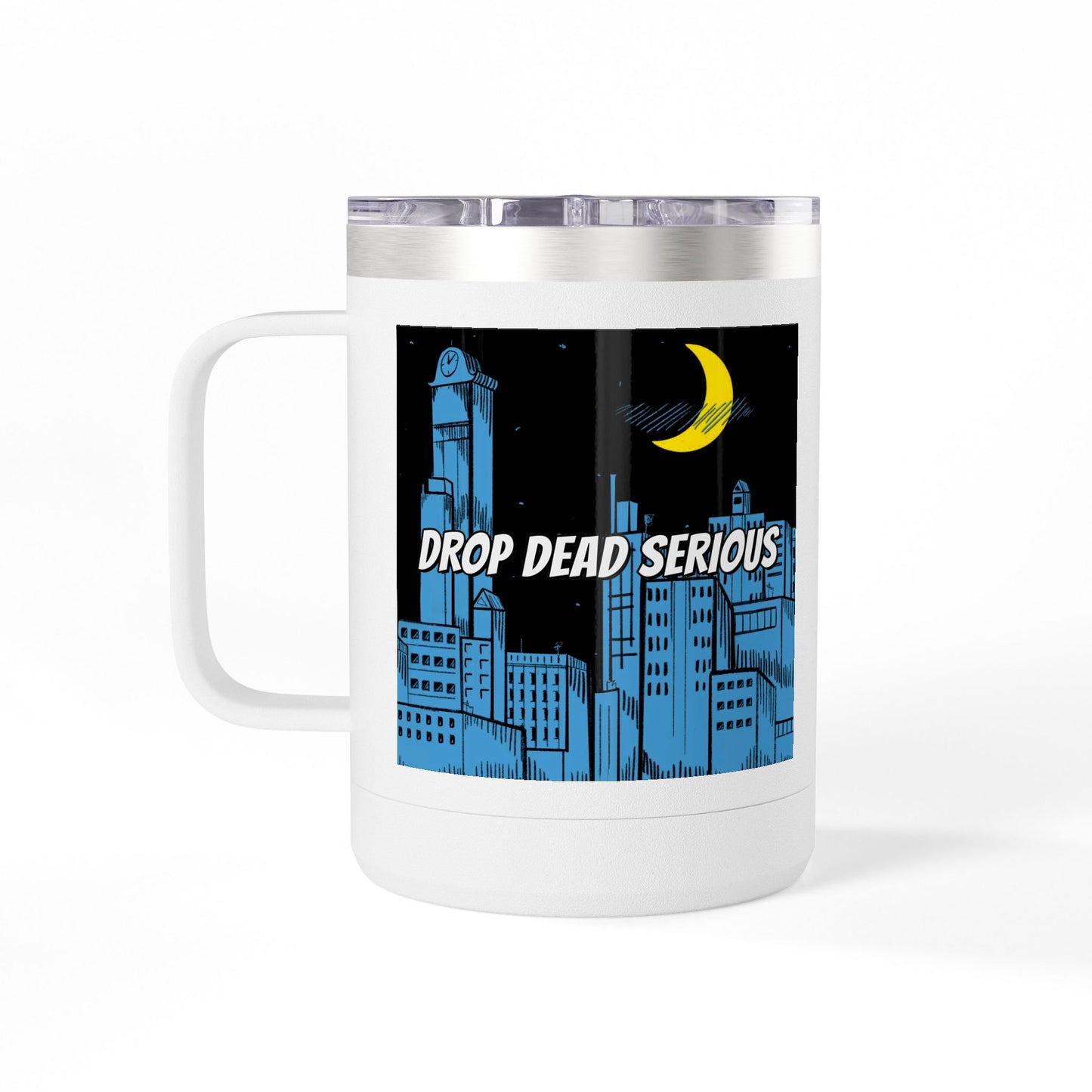 Drop Dead Serious Coffee Mug Tumbler, 15oz