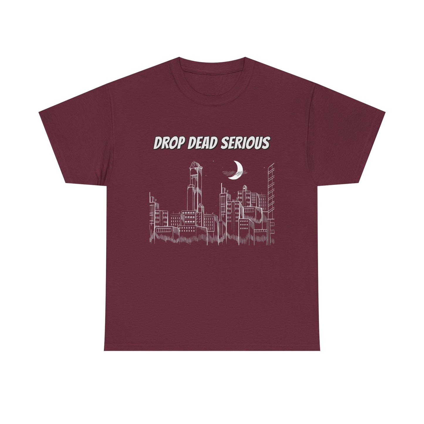 Drop Dead Serious Classic Tee (Front Only)