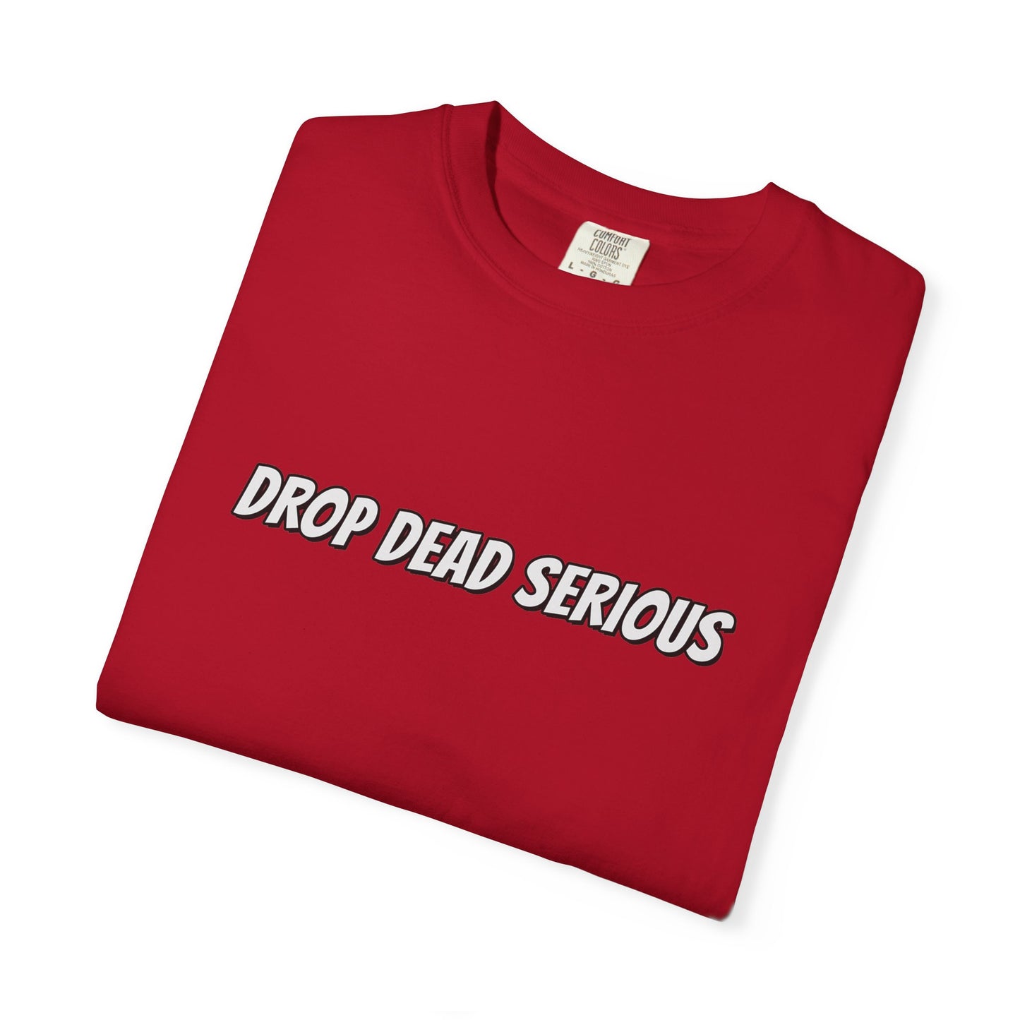 Drop Dead Serious Graphic T-Shirt (BACK)
