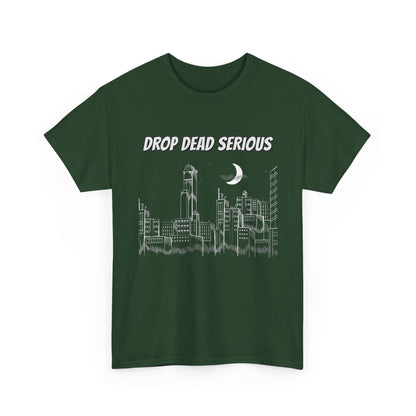 Drop Dead Serious Classic Tee (Front Only)