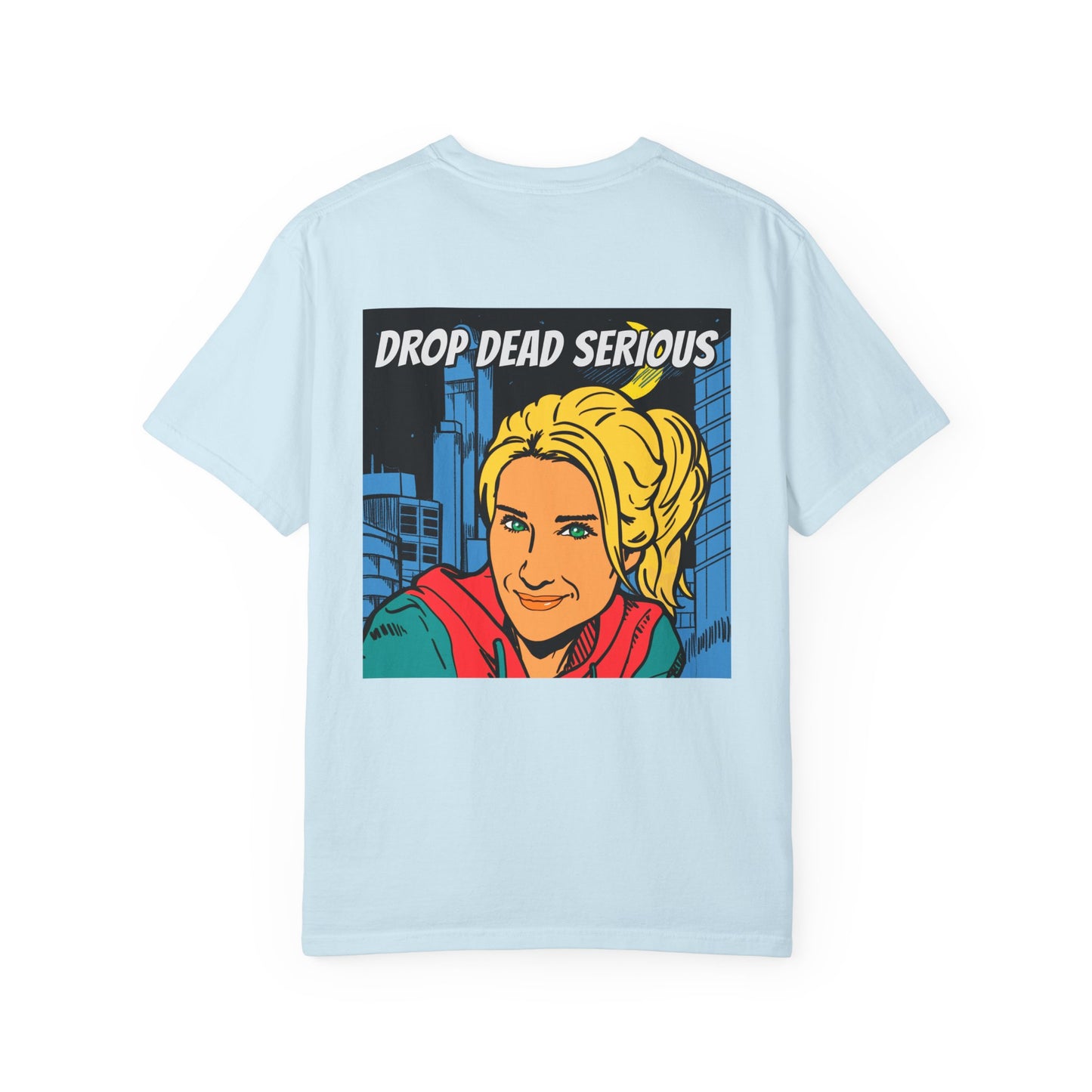 Drop Dead Serious Graphic T-Shirt (BACK)