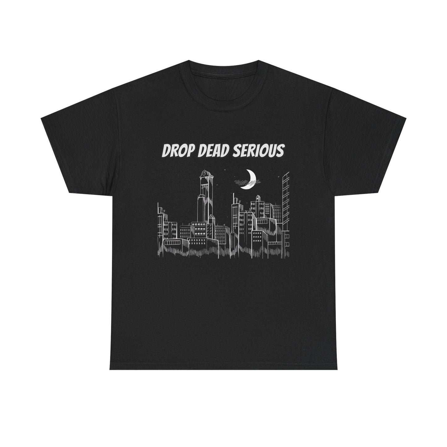Drop Dead Serious Classic Tee (Front Only)